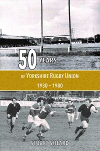 Fifty Years Of Yorkshire Rugby Union